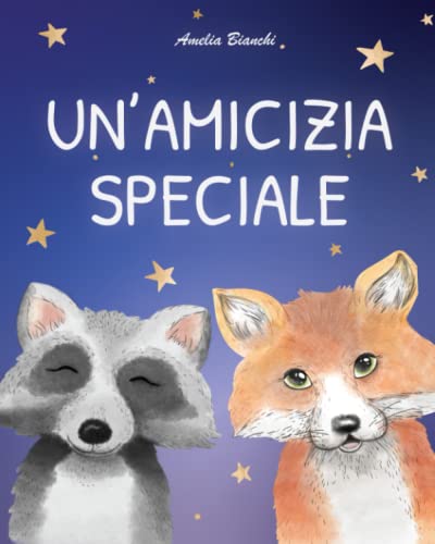 Un'amicizia speciale: Favola illustrata per bambini. Una storia che ispira fiducia in sé stessi e trasmette il vero valore dell’amicizia - 8earn